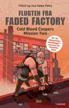 Flugten fra Faded Factory - Cold Blood Coopers Mission Two af THiLO Petry og Juul Adam Petry