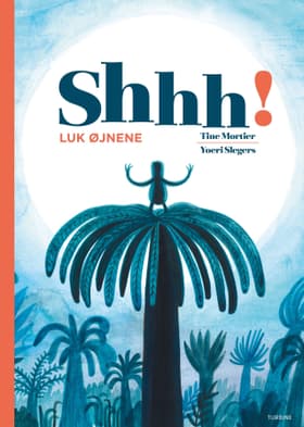 Shhh! Luk øjnene af Tine Mortier