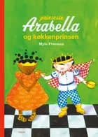 Prinsesse Arabella og køkkenprinsen af Mylo Freeman