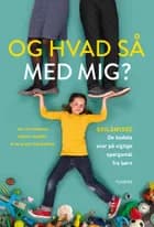 Og hvad så med mig? af Jan von Holleben og Dialika Neufeld og Arne Jørgen Kjosbakken