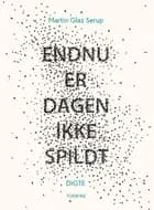Endnu er dagen ikke spildt
