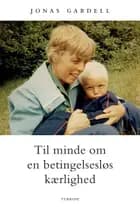 Til minde om en betingelsesløs kærlighed af Jonas Gardell