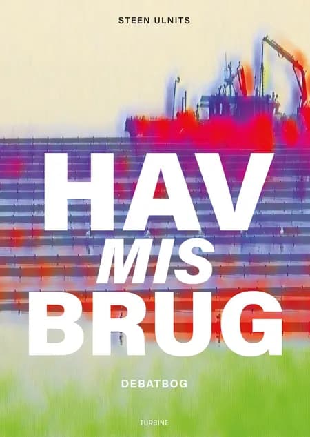 Havmisbrug af Steen Ulnits