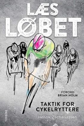 Læs løbet - taktik for cykelryttere af Henrik Zachariassen