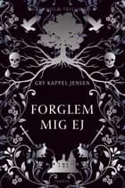 Forglem mig ej af Gry Kappel Jensen