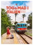Tog og mad i Italien af Anna W. Thorbjörnsson og Marko T. Wramén