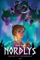 Nordlys - Rejsen til Jotundalen, bog 1 af Malin Falch
