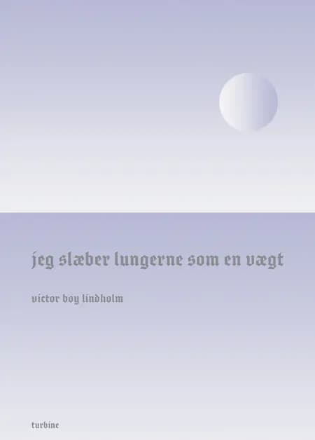 Jeg slæber lungerne som en vægt af Victor Boy Lindholm
