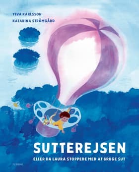 Sutterejsen - eller da Laura stoppede med at bruge sut af Ylva Karlsso