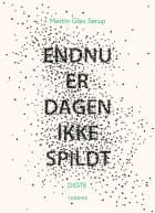 Endnu er dagen ikke spildt af Martin Glaz Serup