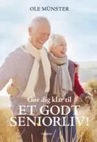 Gør dig klar til et godt seniorliv af Ole Münster