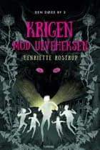 Krigen mod Ulveheksen af Henriette Rostrup