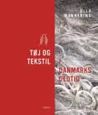 Tøj og tekstil i Danmarks oldtid af Ulla Mannering