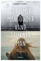 Besvimer man under vand, drukner man af Julie Clausen