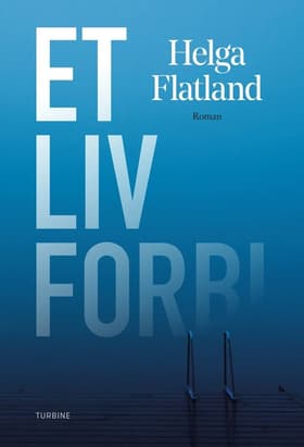 Et liv forbi af Helga Flatland