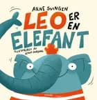 Leo er en elefant af Arne Svingen