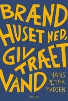 Brænd huset ned, giv træet vand