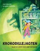 Krokodillejagten - eller da Laura blev væk i butikken af Ylva Karlsson