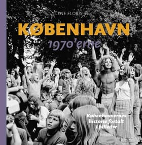 København - 1970'erne af Lene Floris (red.)