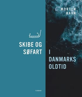 Skibe og søfart i Danmarks oldtid af Morten Ravn