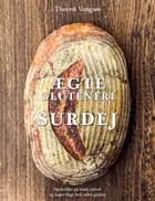 Ægte glutenfri surdej af Theresa Vangsøe