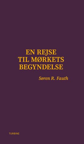 En rejse til mørkets begyndelse af Søren R. Fauth