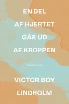 En del af hjertet går ud af kroppen af Victor Boy Lindholm