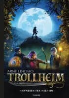 Trollheim - Hævneren fra Helheim af Arne Lindmo