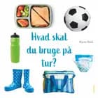 Hvad skal du bruge på tur?