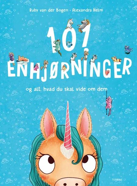 101 enhjørninger og alt, hvad du skal vide om dem af Ruby van der Bogen