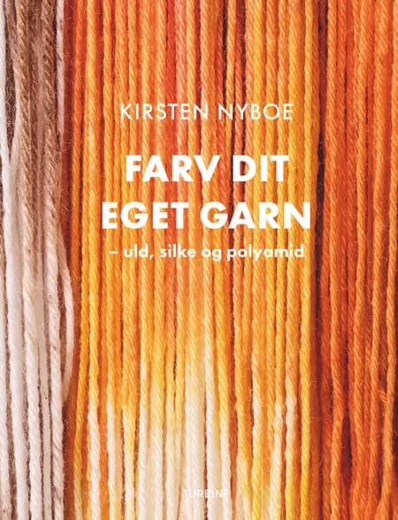 Farv dit eget garn af Kirsten Nyboe