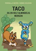 Taco og en helt almindelig morgen af Pernilla Gesén