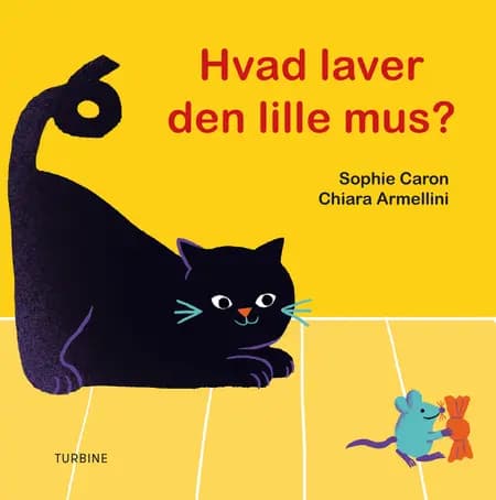 Hvad laver den lille mus? af Sophie Caron