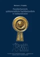 Pressblechverzierte spätkaiserzeitliche Trachtbestandteile in Südskandinavien af Marzena J. Przybyla