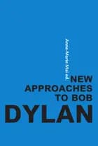 New approaches to Bob Dylan