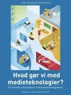 Hvad gør vi med medieteknologier?