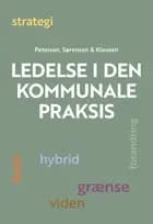 Ledelse i den kommunale praksis af Lis Holm Petersen, Peter Sørensen og Kurt Klaudi Klausen