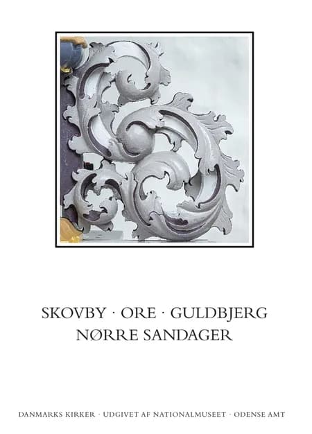 Danmarks Kirker. Odense Amt. Kirkerne i Skovby, Ore, Guldbjerg, Nørre Sandager af Lasse J. Bendtsen