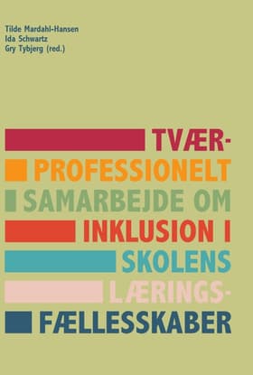 Tværprofessionelt samarbejde om inklusion i skolens læringsfællesskaber af Tilde Mardahl-Hansen
