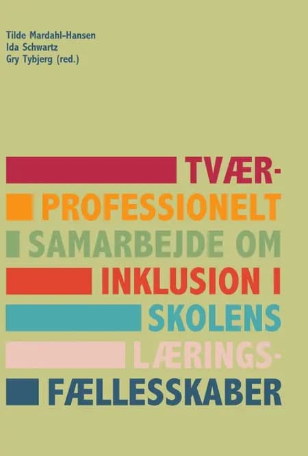 Tværprofessionelt samarbejde om inklusion i skolens læringsfællesskaber af Ida Schwartz