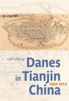 Danes in Tianjin, China, 1860-1912 af Leif Littrup