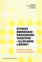 Styrket børnehavepædagogisk tradition - eller mere læring?