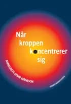Når kroppen koncentrerer sig