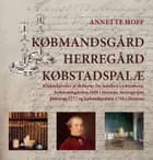 Købmandsgård, herregård, købstadspalæ af Annette Hoff