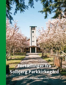 Fortællinger fra Solbjerg Parkkirkegård af Lars Schreiber Pedersen (red.)