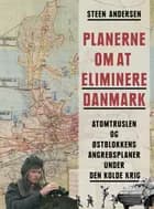 Planerne om at eliminere Danmark af Steen Andersen