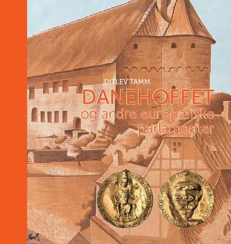 Danehoffet og andre europæiske parlamenter af Ditlev Tamm