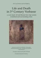 Life and Death in 3rd Century Vorbasse, vol. I-II
