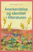 Anerkendelse og identitet i litteraturen af Marie-Elisabeth Lei Pihl
