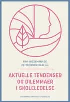 Aktuelle tendenser og dilemmaer i skoleledelse af Finn Wiedemann og Peter Henrik Raae
